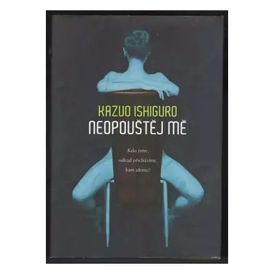 Neopouštěj mě - Kazuo Ishiguro (2007, BB art)