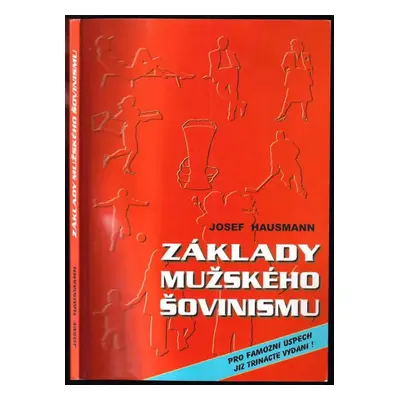 Základy mužského šovinismu - Josef Hausmann (2006, Reneco)