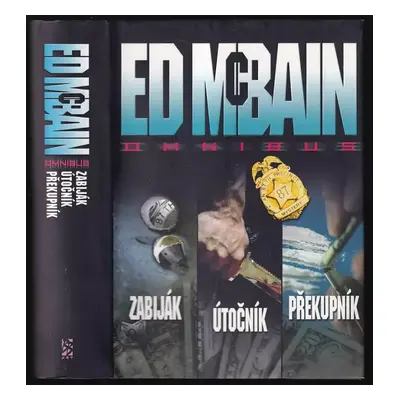 Zabiják ; Útočník ; Překupník : Ed McBain omnibus : v hlavní roli 87. revír - Ed McBain (2011, B