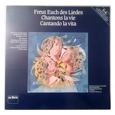 Freut Euch Des Liedes = Chantons La Vie = Cantando La Vita - Various (1986, Ex libris)