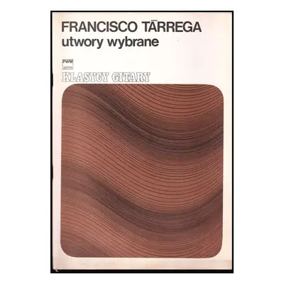 Francisco Tarrega Utwory wybrane - Francisco Tárrega (1979, Polskie wydawnictwo muzyczne)