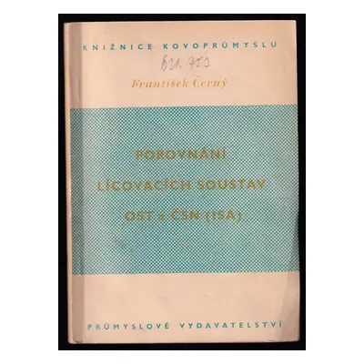 Porovnání lícovacích soustav OST a ISA [ČSN] - František Černý (1951, Průmyslové vydavatelství)