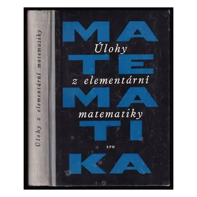 Úlohy z elementární matematiky - Viktor Borisovič Lidskij (1965, Státní pedagogické nakladatelst