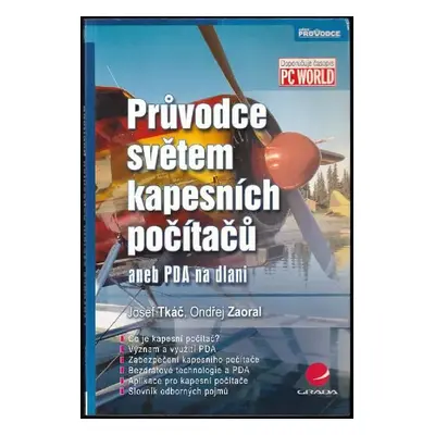 Průvodce světem kapesních počítačů, aneb, PDA na dlani - Josef Tkáč, Ondřej Zaoral (2005, Grada)