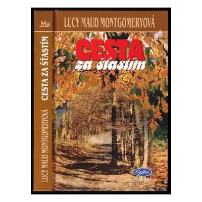 Cesta za šťastím : Zv. 1 - Lucy Maud Montgomery (2002, Mladé letá)