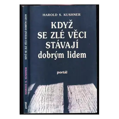 Když se zlé věci stávají dobrým lidem - Harold S Kushner (2000, Portál)