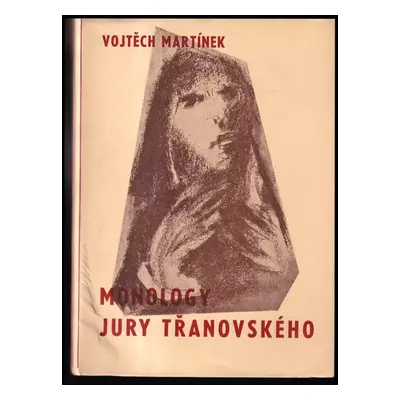 Monology Jury Třanovského : historické variace : psáno v letech 1940-41 - Vojtěch Martínek (1946