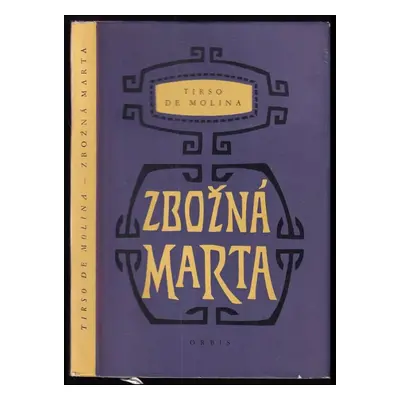 Zbožná Marta : komedie o třech dějstvích - Tirso de Molina (1957, Orbis)