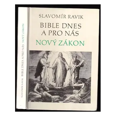 Bible dnes a pro nás : Nový zákon - Slavomír Ravik (1992, Státní pedagogické nakladatelství)