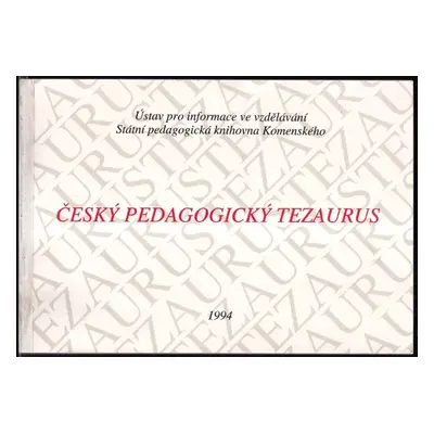 Český pedagogický tezaurus - Naděžda Baránková, Antonín Dušek, Jiří Haškovec (1994, Ústav pro in