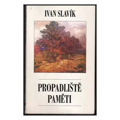 Propadliště paměti : Podbrdskem v čase i prostoru - Ivan Slavík (1995, Mht)