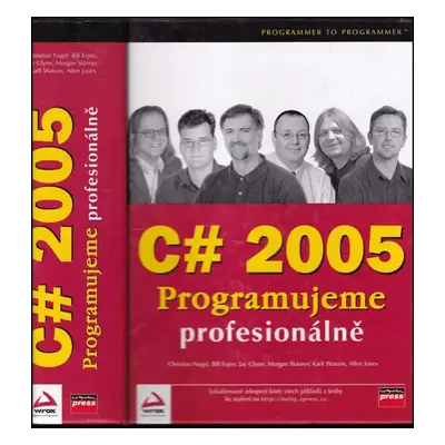 C# 2005 : programujeme profesionálně - Christian Ovid Nagel (2006, Computer Press)