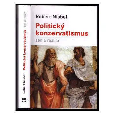 Politický konzervatismus : sen a realita - Robert A Nisbet (2011, Leda)