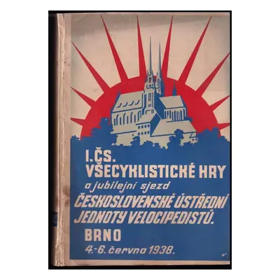 Program I. Čs. všecyklistických her a jubilejního sjezdu (1938, Tiskem a nákladem Františka Ottm