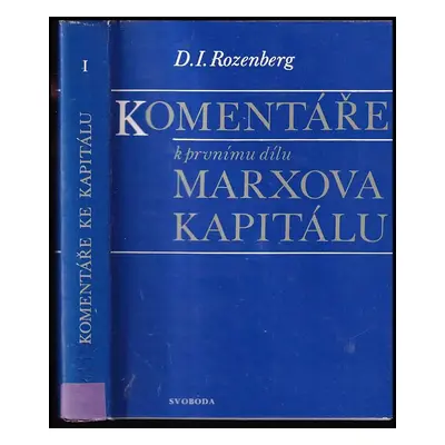 Komentáře k prvnímu dílu Marxova Kapitálu : 1 - David Iochelevič Rozenberg (1980, Svoboda)