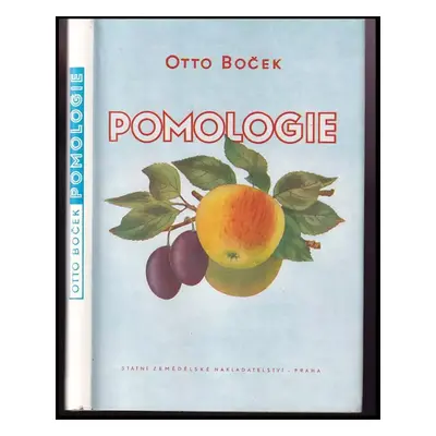 Pomologie : učeb. text pro žáky zeměd. techn. škol, obor zahradnický - Otto Boček (1954, Státní 