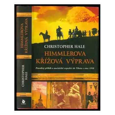 Himmlerova křížová výprava : pravdivý příběh o nacistické expedici do Tibetu z roku 1938 - Chris