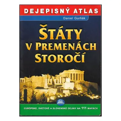 Štáty v premenách storočí : dejepisný atlas (2006, Mapa Slovakia Plus)