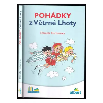 Pohádky z Větrné Lhoty - Daniela Fischerová (2016, Albatros)