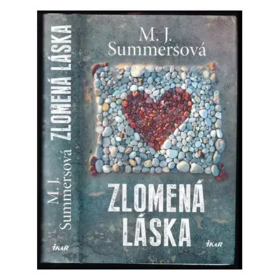 Zlomená láska - M. J Summers (2015, Ikar)