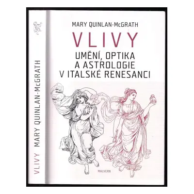 Vlivy : umění, optika a astrologie v italské renesanci - Mary Quinlan-McGrath (2020, Malvern)