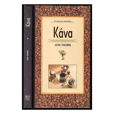 Káva : príručka pre labužníkov - Jon Thorn (2001, Fortuna Print)