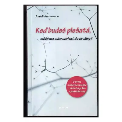 Keď budeš plešatá, môže ma ocko odviezť do družiny? - Anneli Andersson (2010, Bobson)