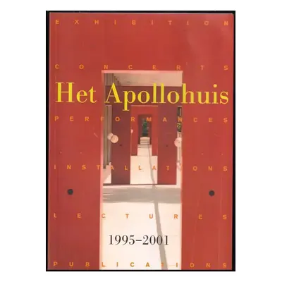 Het Apollohuis 1995-2001 - Coenen Andre, Manders Chris, Panhuysen Paul, Peer Rene Van (2002)