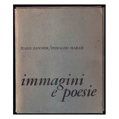 Immagini e poesie - Italo Zannier, Pieraldo Marasi (1966, Imago)