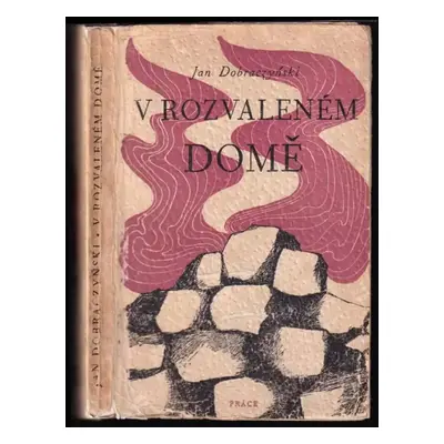 V rozvaleném domě : román - Jan Dobraczyński (1947, Práce)