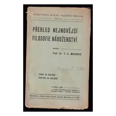 Přehled nejnovější filosofie náboženství - Tomáš Garrigue Masaryk (1905, Spolek Aug. Smetana)