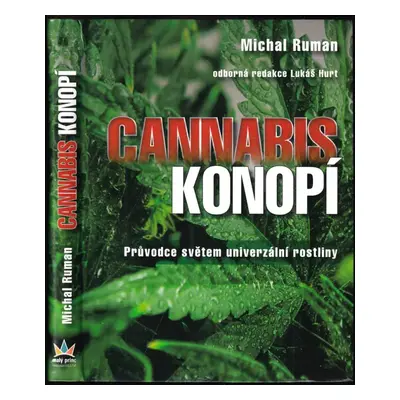 Cannabis - konopí : průvodce světem univerzální rostliny - Michal Ruman (2014, Malý princ)