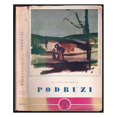 Podruzi - Władysław Orkan (1950, Brázda)