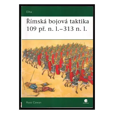 Římská bojová taktika 109 př.n.l. - 313 n.l - Ross Cowan (2008, Grada)