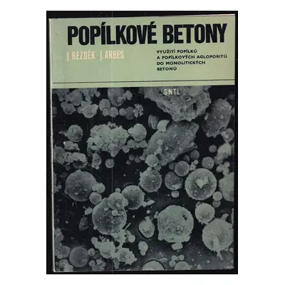 Popílkové betony : využití popílků a popílkových agloporitů do monolitických betonů - Jaroslav B