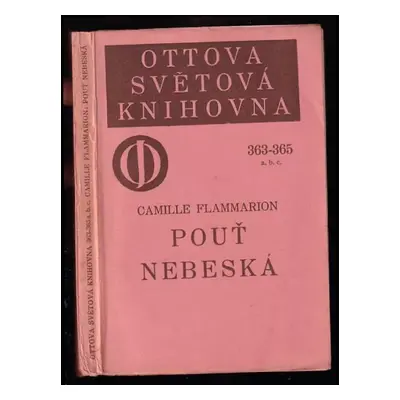 Pouť nebeská a několik jiných cest vesmírem - Camille Flammarion (1904, J. Otto)