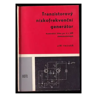 Tranzistorový nízkofrekvenční generátor : [konstrukční úloha pro 4. r. SPŠ elektrotechnických - 