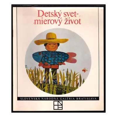 Detský svet - mierový život : Slovenská národná galéria Bratislava : September - október 1985 - 