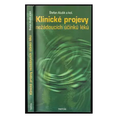 Klinické projevy nežádoucíh účinků léků - Štefan Alušík (2001, Triton)