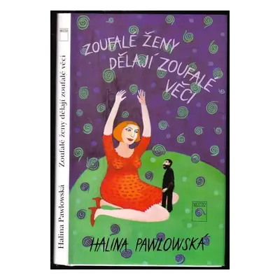 Zoufalé ženy dělají zoufalé věci - Halina Pawlowská (2000, Motto)