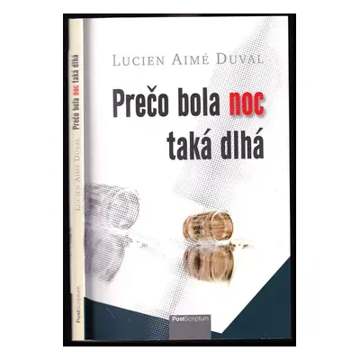 Prečo bola noc taká dlhá : [príbeh speváka jezuitu alkoholika] - Lucien Aimé Duval (2010, Post S