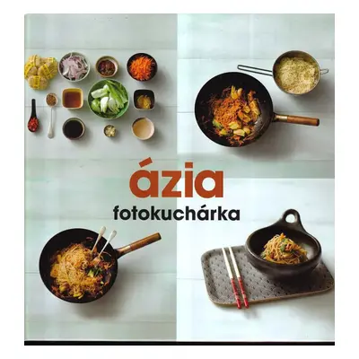 Ázia : fotokuchárka (2012, Slovart)