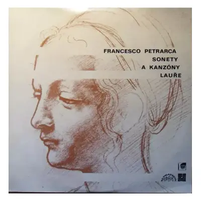 Sonety A Kanzóny Lauře - Francesco Petrarca (1972, Supraphon)