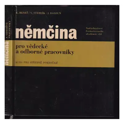 Němčina pro vědecké a odborné pracovníky : kurs pro středně pokročilé - Eduard Beneš, Libuše Bub
