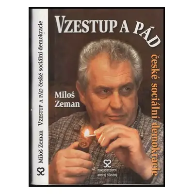 Vzestup a pád české sociální demokracie - Miloš Zeman (2006, Nakladatelství Andrej Štastný)