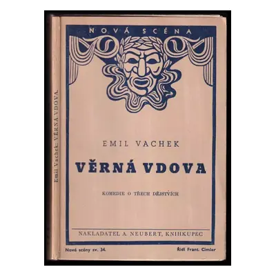 Věrná vdova : komedie o třech dějstvích - Emil Vachek (1938, A. Neubert)