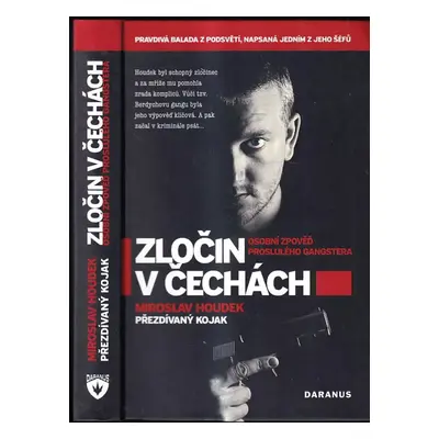 Zločin v Čechách : osobní zpověď proslulého gangstera : pravdivá balada z podsvětí, napsaná jedn