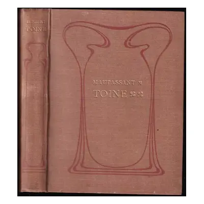 Toine - Guy de Maupassant (1908, Louis Conard)