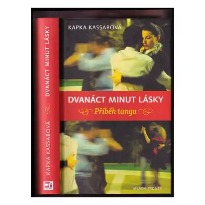 Dvanáct minut lásky : příběh tanga - Kapka Kasabova (2013, Mladá fronta)