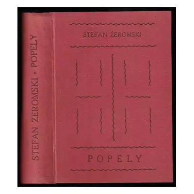 Popely : román z konce XVIII. a počátku XIX. věku - Stefan Žeromski (1927, Pražská akciová tiská